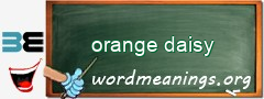 WordMeaning blackboard for orange daisy